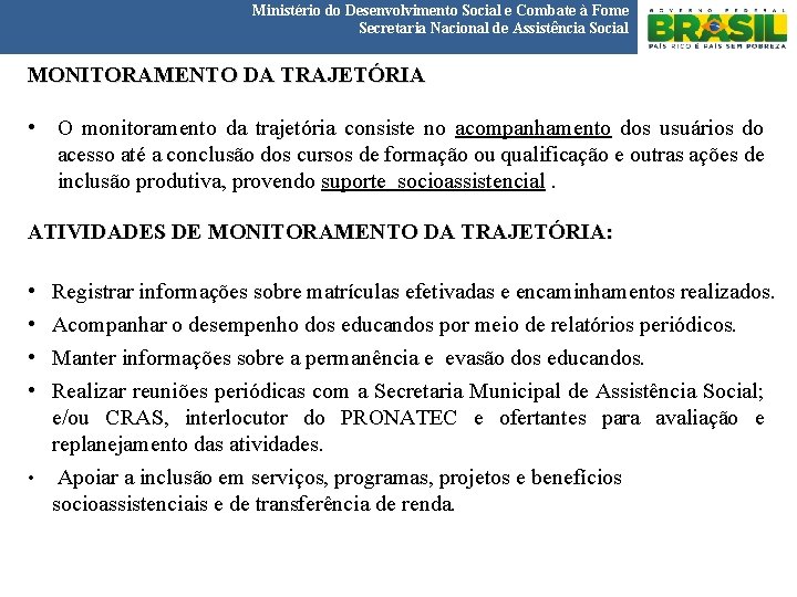 Ministério do Desenvolvimento Social e Combate à Fome Secretaria Nacional de Assistência Social MONITORAMENTO