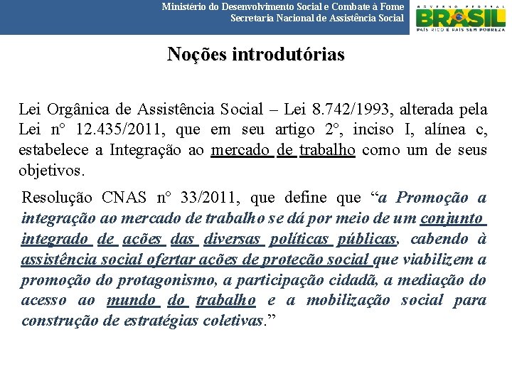 Ministério do Desenvolvimento Social e Combate à Fome Secretaria Nacional de Assistência Social Noções