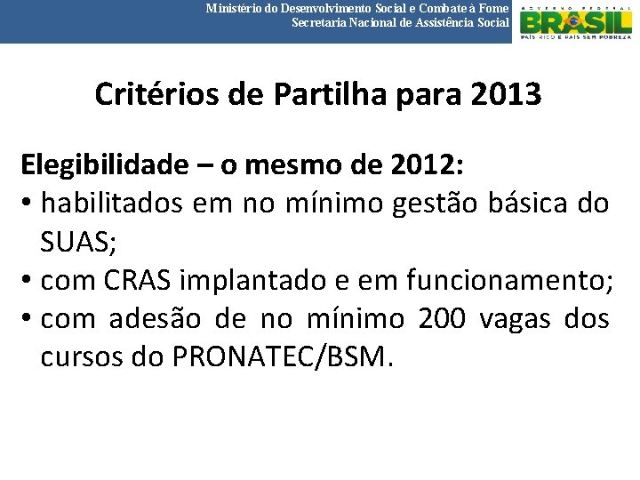 Ministério do Desenvolvimento Social e Combate à Fome Secretaria Nacional de Assistência Social Critérios