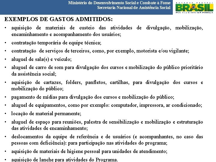 Ministério do Desenvolvimento Social e Combate à Fome Secretaria Nacional de Assistência Social EXEMPLOS