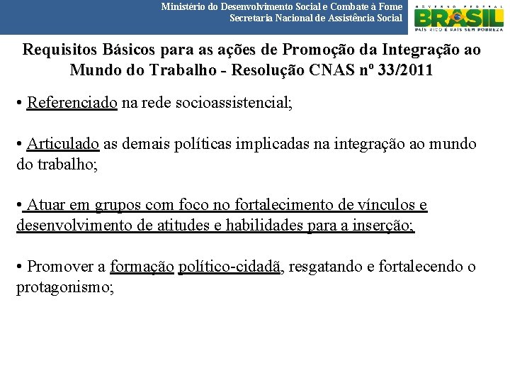 Ministério do Desenvolvimento Social e Combate à Fome Secretaria Nacional de Assistência Social Requisitos