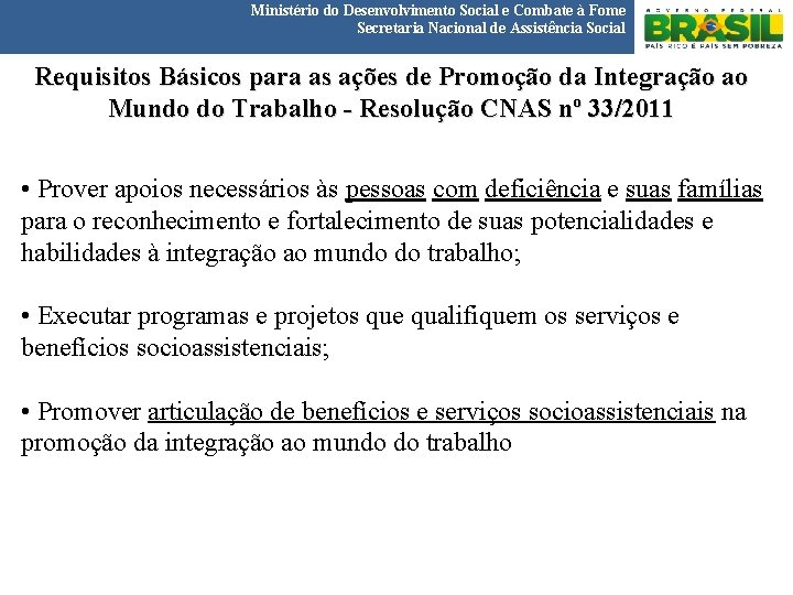 Ministério do Desenvolvimento Social e Combate à Fome Secretaria Nacional de Assistência Social Requisitos