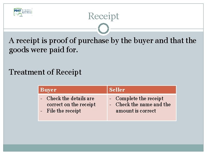 Receipt A receipt is proof of purchase by the buyer and that the goods