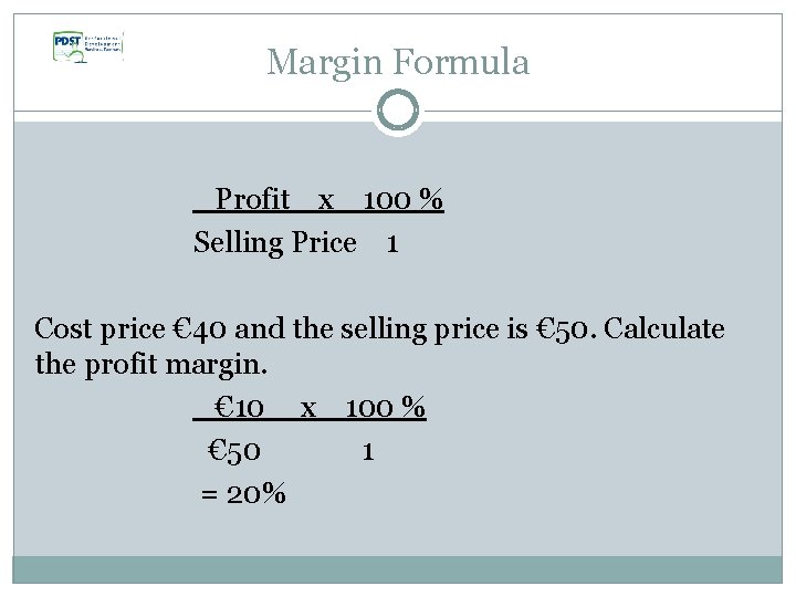 Margin Formula Profit x 100 % Selling Price 1 Cost price € 40 and