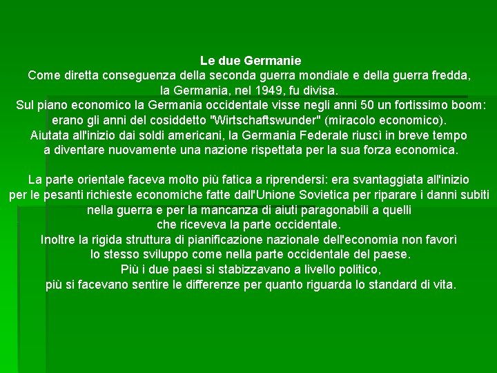 Le due Germanie Come diretta conseguenza della seconda guerra mondiale e della guerra fredda,