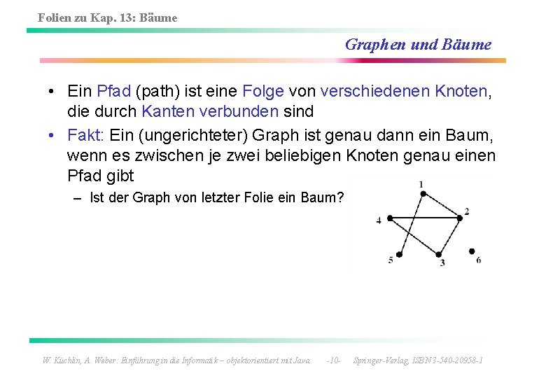 Folien zu Kap. 13: Bäume Graphen und Bäume • Ein Pfad (path) ist eine