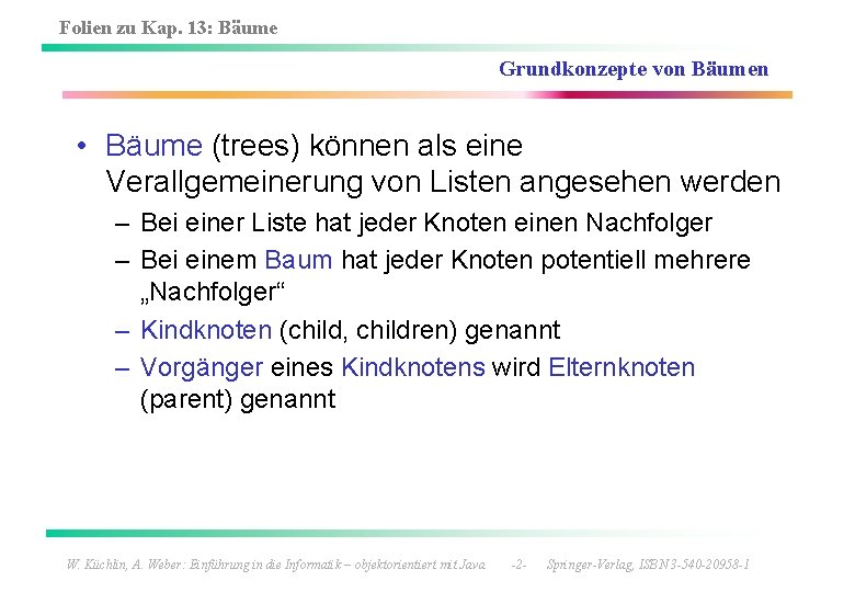 Folien zu Kap. 13: Bäume Grundkonzepte von Bäumen • Bäume (trees) können als eine