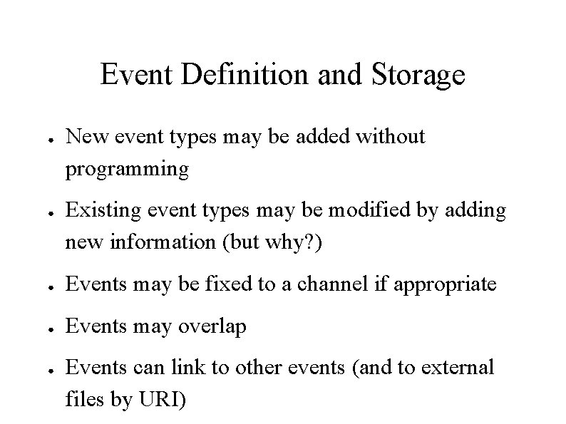Event Definition and Storage ● ● New event types may be added without programming