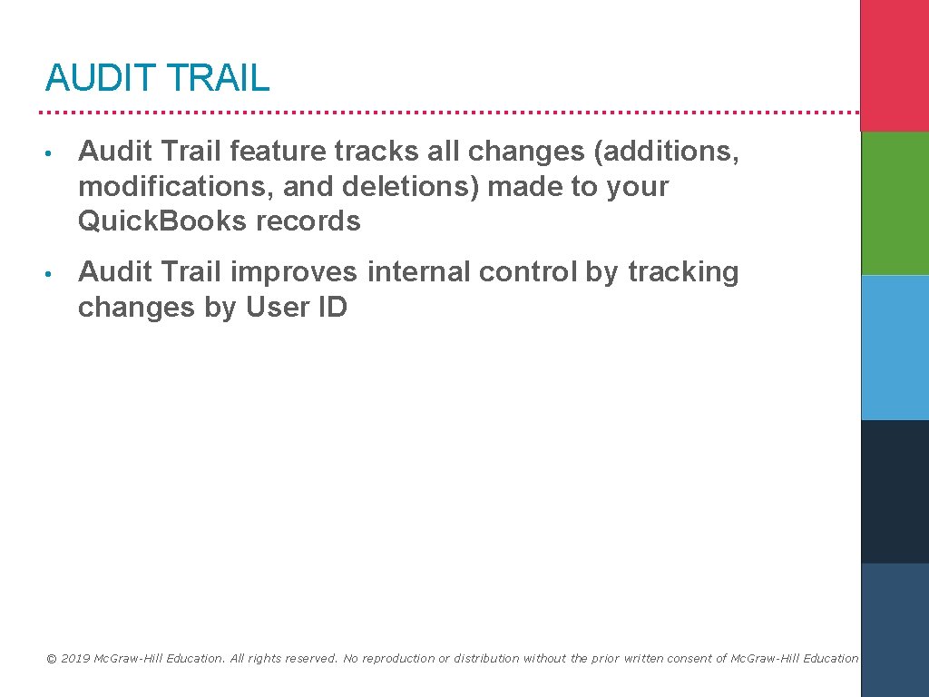 AUDIT TRAIL • Audit Trail feature tracks all changes (additions, modifications, and deletions) made