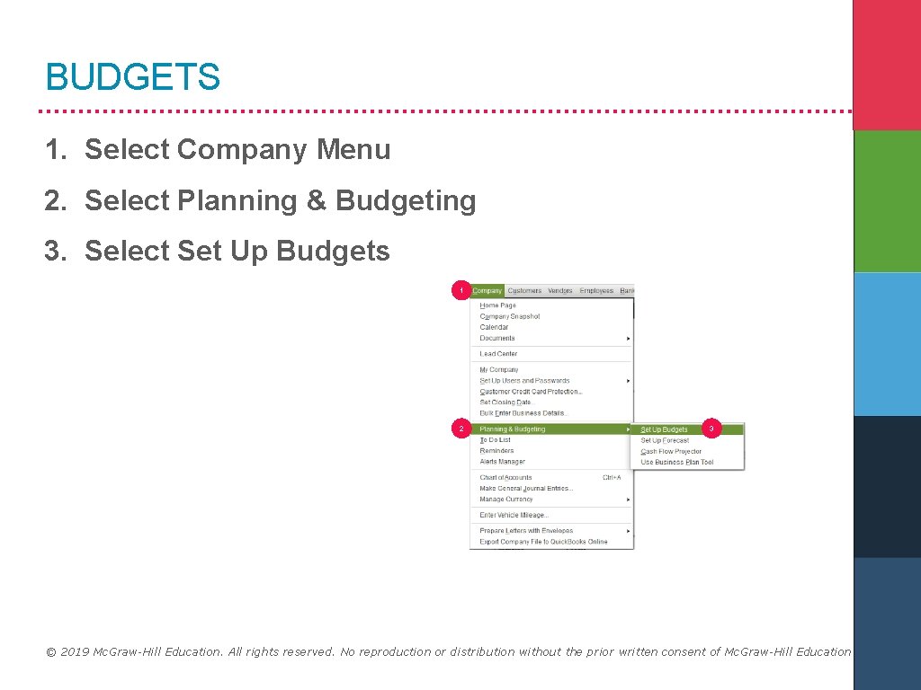 BUDGETS 1. Select Company Menu 2. Select Planning & Budgeting 3. Select Set Up