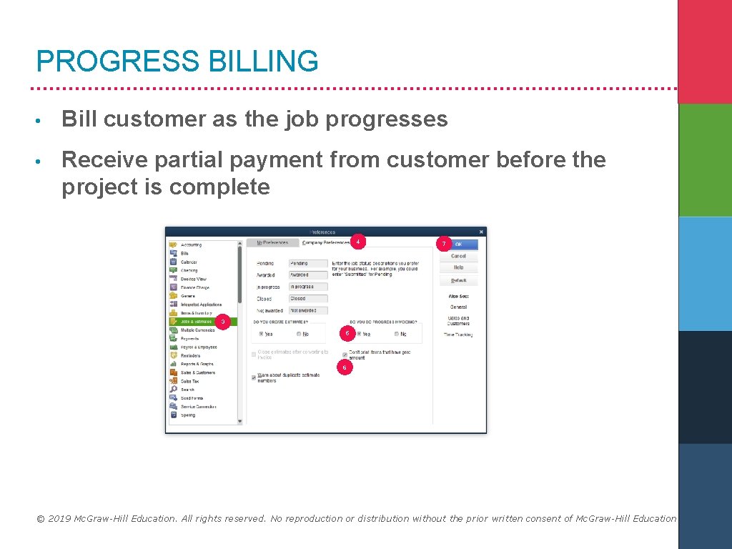 PROGRESS BILLING • Bill customer as the job progresses • Receive partial payment from