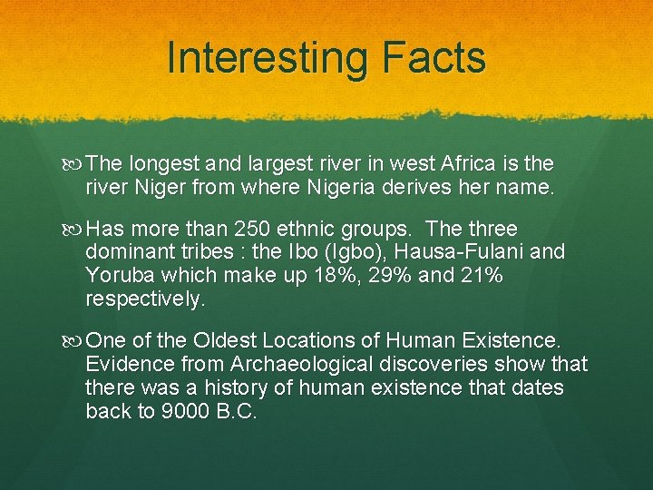 Interesting Facts The longest and largest river in west Africa is the river Niger
