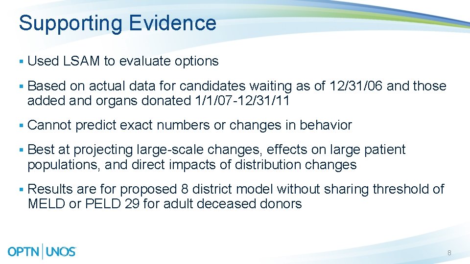 Supporting Evidence § Used LSAM to evaluate options § Based on actual data for