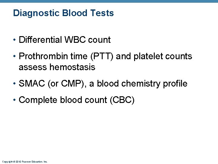 Diagnostic Blood Tests • Differential WBC count • Prothrombin time (PTT) and platelet counts