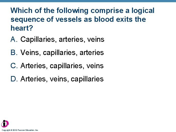 Which of the following comprise a logical sequence of vessels as blood exits the