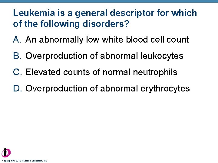 Leukemia is a general descriptor for which of the following disorders? A. An abnormally