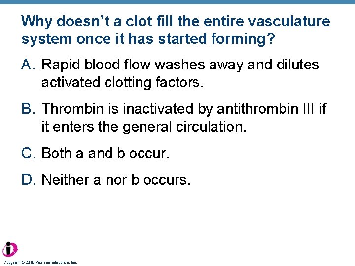 Why doesn’t a clot fill the entire vasculature system once it has started forming?