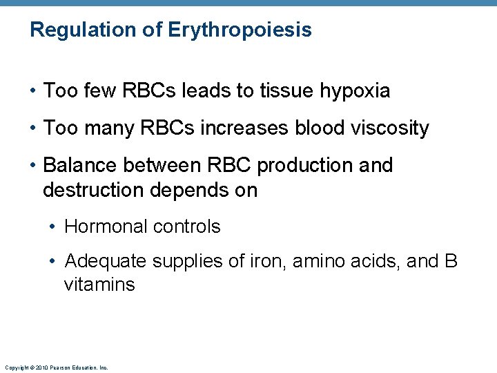 Regulation of Erythropoiesis • Too few RBCs leads to tissue hypoxia • Too many