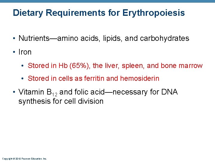 Dietary Requirements for Erythropoiesis • Nutrients—amino acids, lipids, and carbohydrates • Iron • Stored