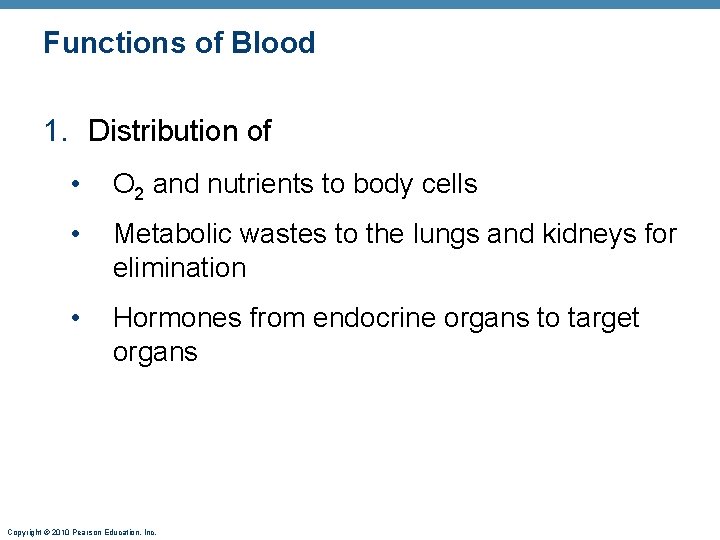 Functions of Blood 1. Distribution of • O 2 and nutrients to body cells