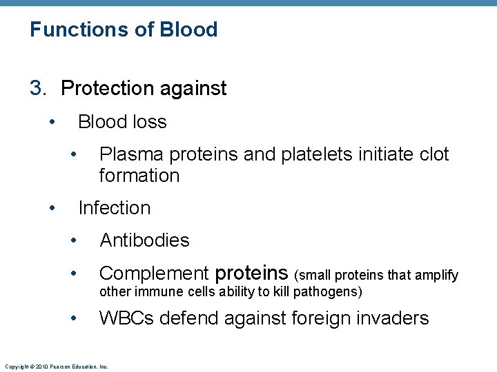 Functions of Blood 3. Protection against • Blood loss • • Plasma proteins and