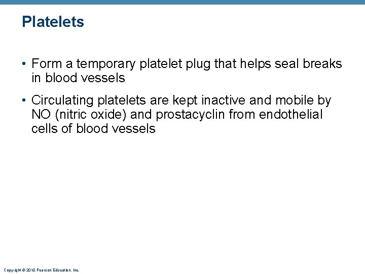 Platelets • Form a temporary platelet plug that helps seal breaks in blood vessels