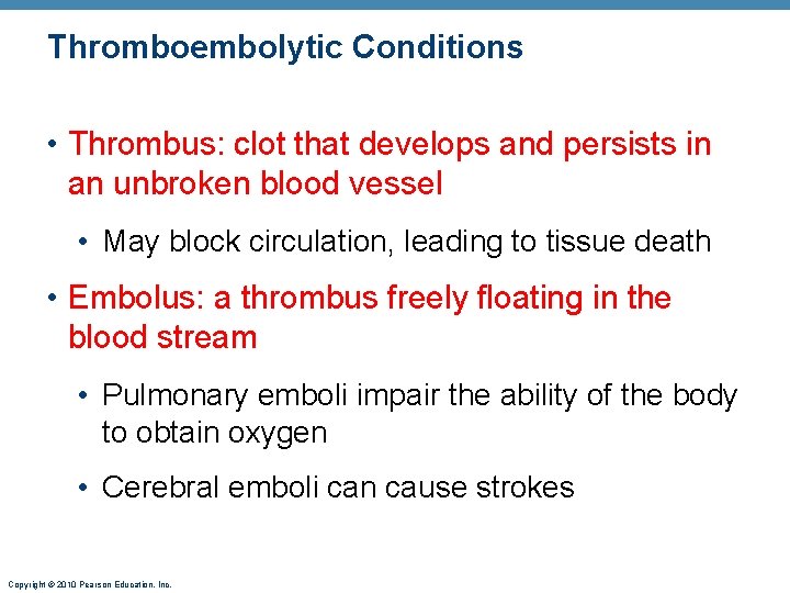 Thromboembolytic Conditions • Thrombus: clot that develops and persists in an unbroken blood vessel