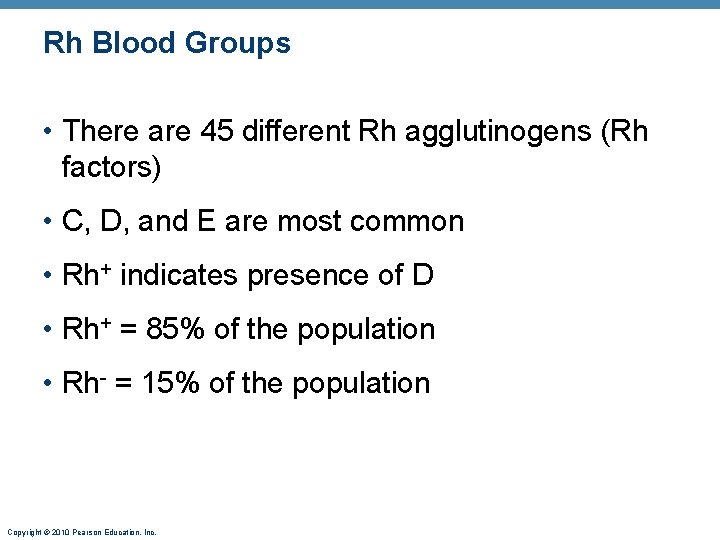 Rh Blood Groups • There are 45 different Rh agglutinogens (Rh factors) • C,