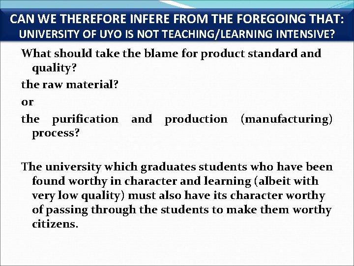 CAN WE THEREFORE INFERE FROM THE FOREGOING THAT: UNIVERSITY OF UYO IS NOT TEACHING/LEARNING