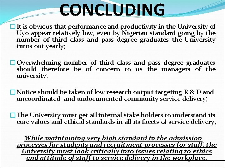 CONCLUDING �It is obvious that performance and productivity in the University of Uyo appear