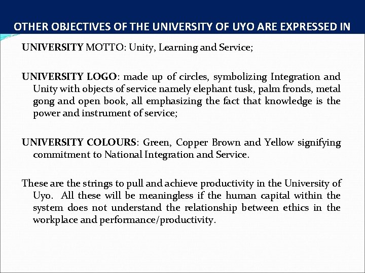 OTHER OBJECTIVES OF THE UNIVERSITY OF UYO ARE EXPRESSED IN UNIVERSITY MOTTO: Unity, Learning