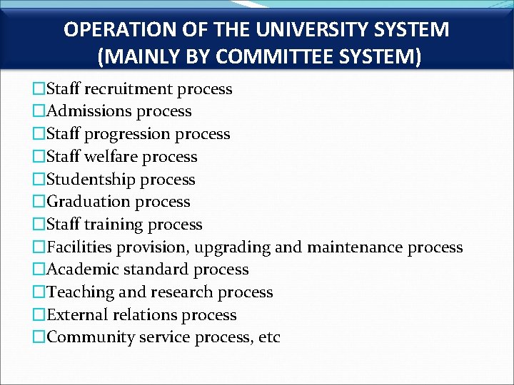 OPERATION OF THE UNIVERSITY SYSTEM (MAINLY BY COMMITTEE SYSTEM) �Staff recruitment process �Admissions process