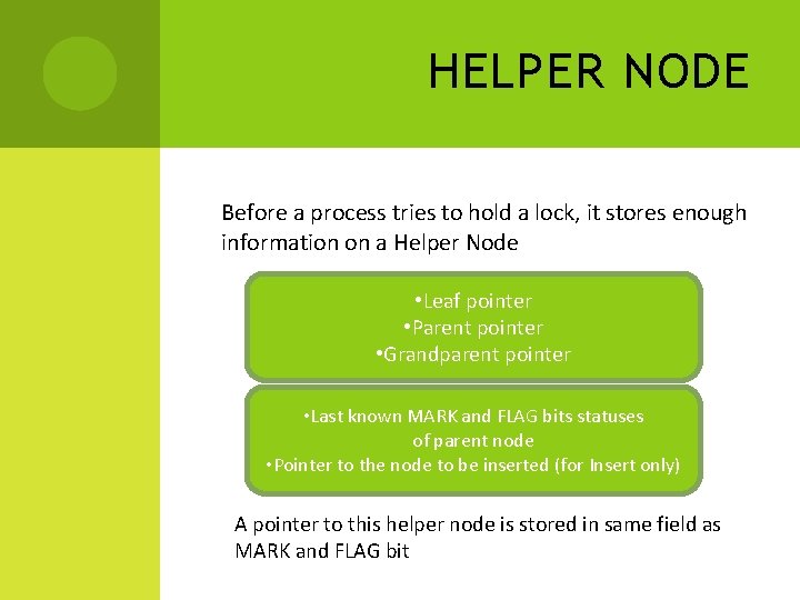 HELPER NODE Before a process tries to hold a lock, it stores enough information HELPER NODE Before a process tries to hold a lock, it stores enough information