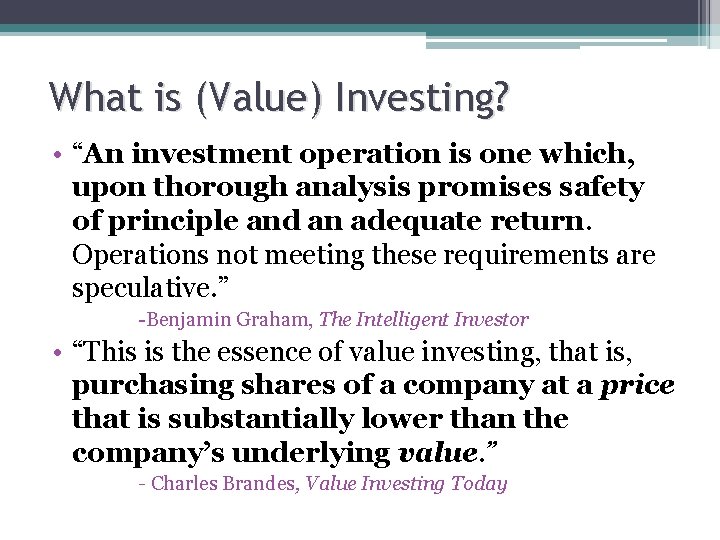 What is (Value) Investing? • “An investment operation is one which, upon thorough analysis