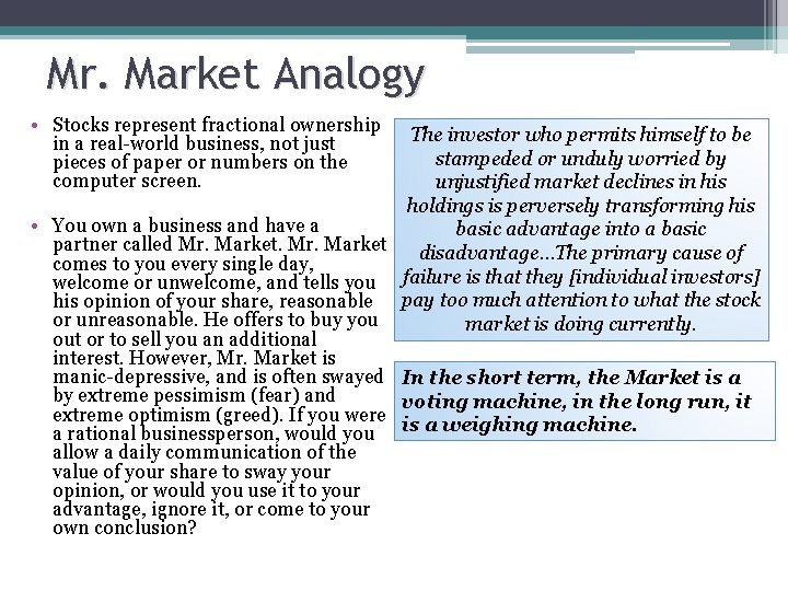 Mr. Market Analogy • Stocks represent fractional ownership in a real-world business, not just