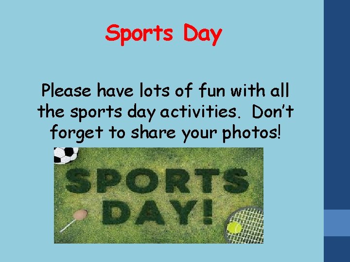 Sports Day Please have lots of fun with all the sports day activities. Don’t