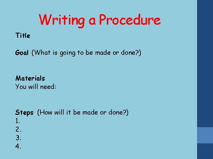 Writing a Procedure Title Goal (What is going to be made or done? )