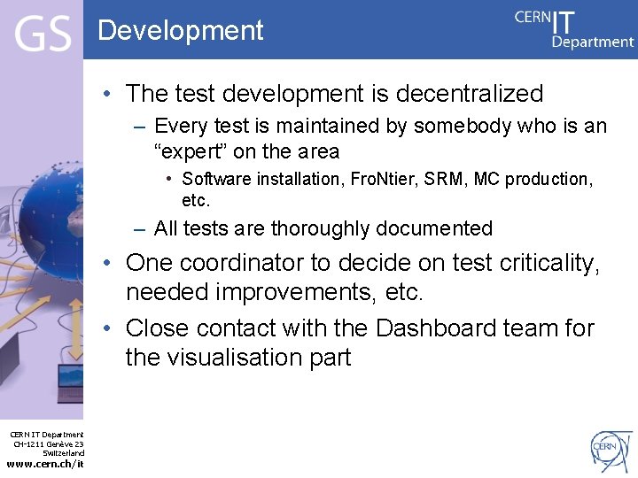 Development • The test development is decentralized – Every test is maintained by somebody