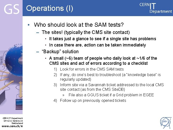 Operations (I) • Who should look at the SAM tests? – The sites! (typically