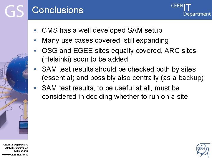 Conclusions • CMS has a well developed SAM setup • Many use cases covered,