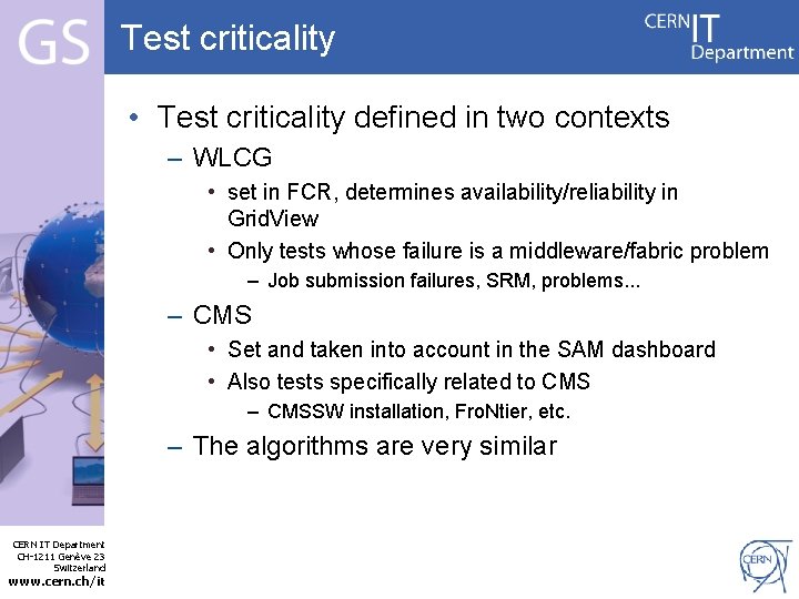 Test criticality • Test criticality defined in two contexts – WLCG • set in