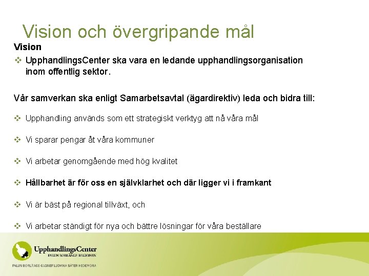 Vision och övergripande mål Vision v Upphandlings. Center ska vara en ledande upphandlingsorganisation inom