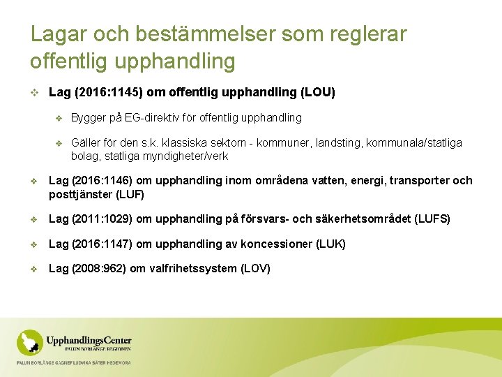 Lagar och bestämmelser som reglerar offentlig upphandling v Lag (2016: 1145) om offentlig upphandling