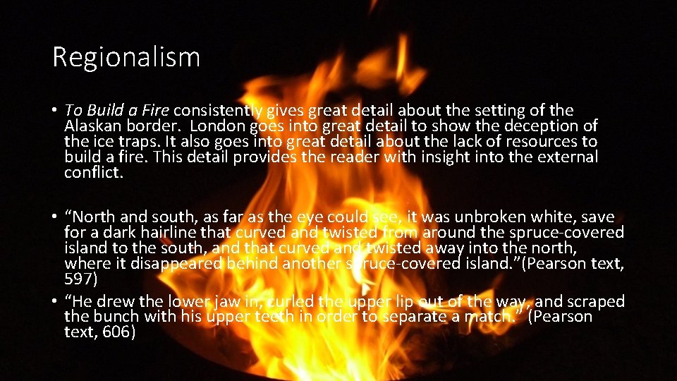 Regionalism • To Build a Fire consistently gives great detail about the setting of