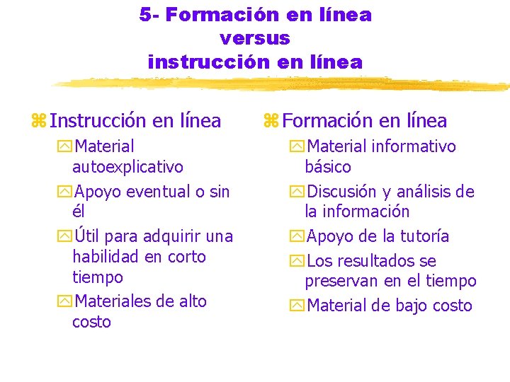 5 - Formación en línea versus instrucción en línea z Instrucción en línea y.