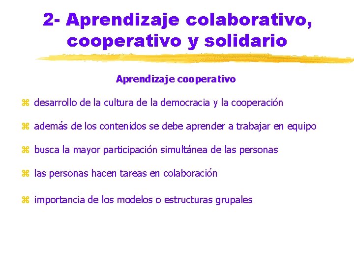 2 - Aprendizaje colaborativo, cooperativo y solidario Aprendizaje cooperativo z desarrollo de la cultura