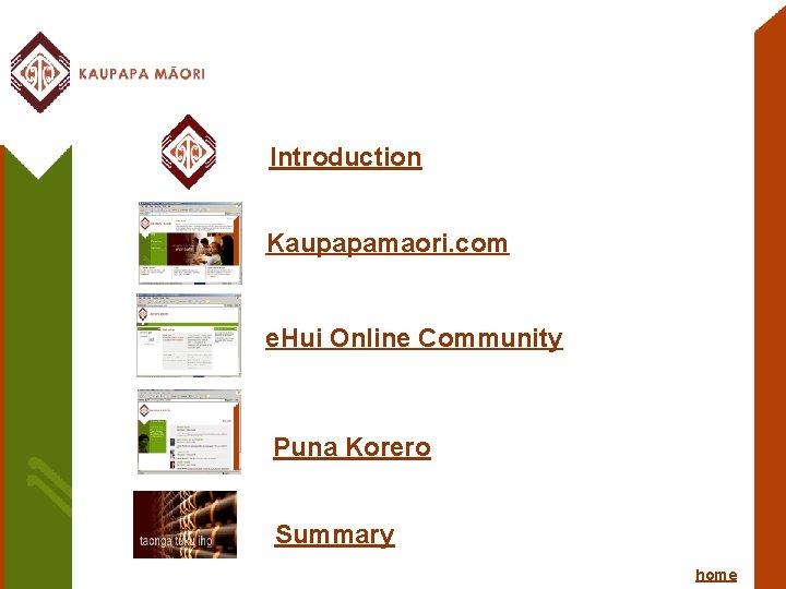 Introduction Kaupapamaori. com e. Hui Online Community Puna Korero Summary home 