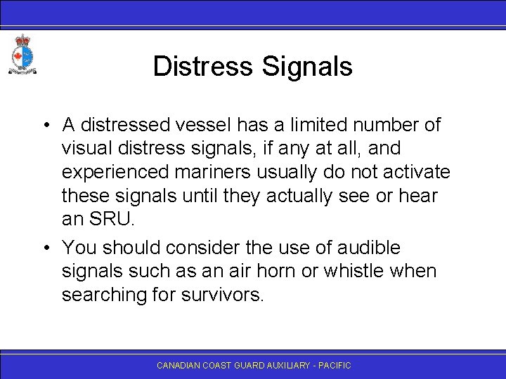 Distress Signals • A distressed vessel has a limited number of visual distress signals,