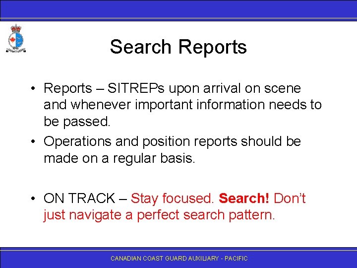 Search Reports • Reports – SITREPs upon arrival on scene and whenever important information