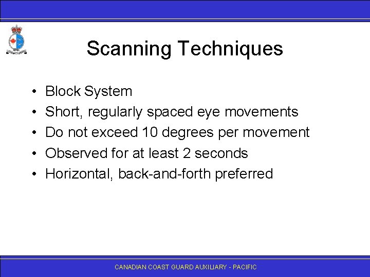 Scanning Techniques • • • Block System Short, regularly spaced eye movements Do not